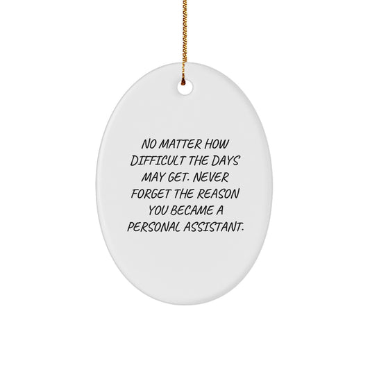Funny Inspirational Personal Assistant Oval Ornament Gifts from Friends and Family for Christmas Unique Presents - Image 1
