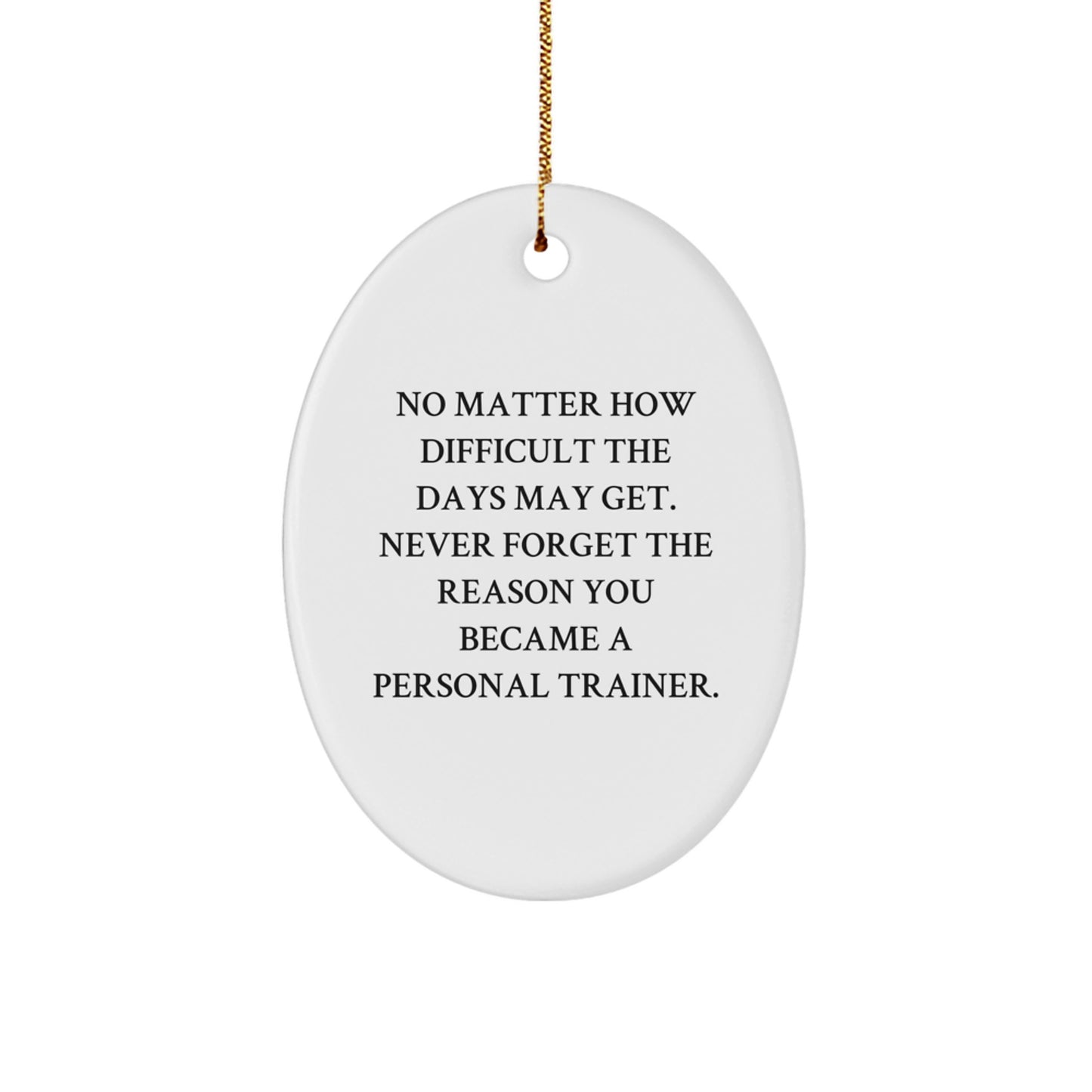 Personal Trainer Oval Ornament, Funny Inspirational Quote Gifts for Personal Trainers, Oval Shaped Decorations for Christmas Unique Gifts from Men to Friends - Image 1