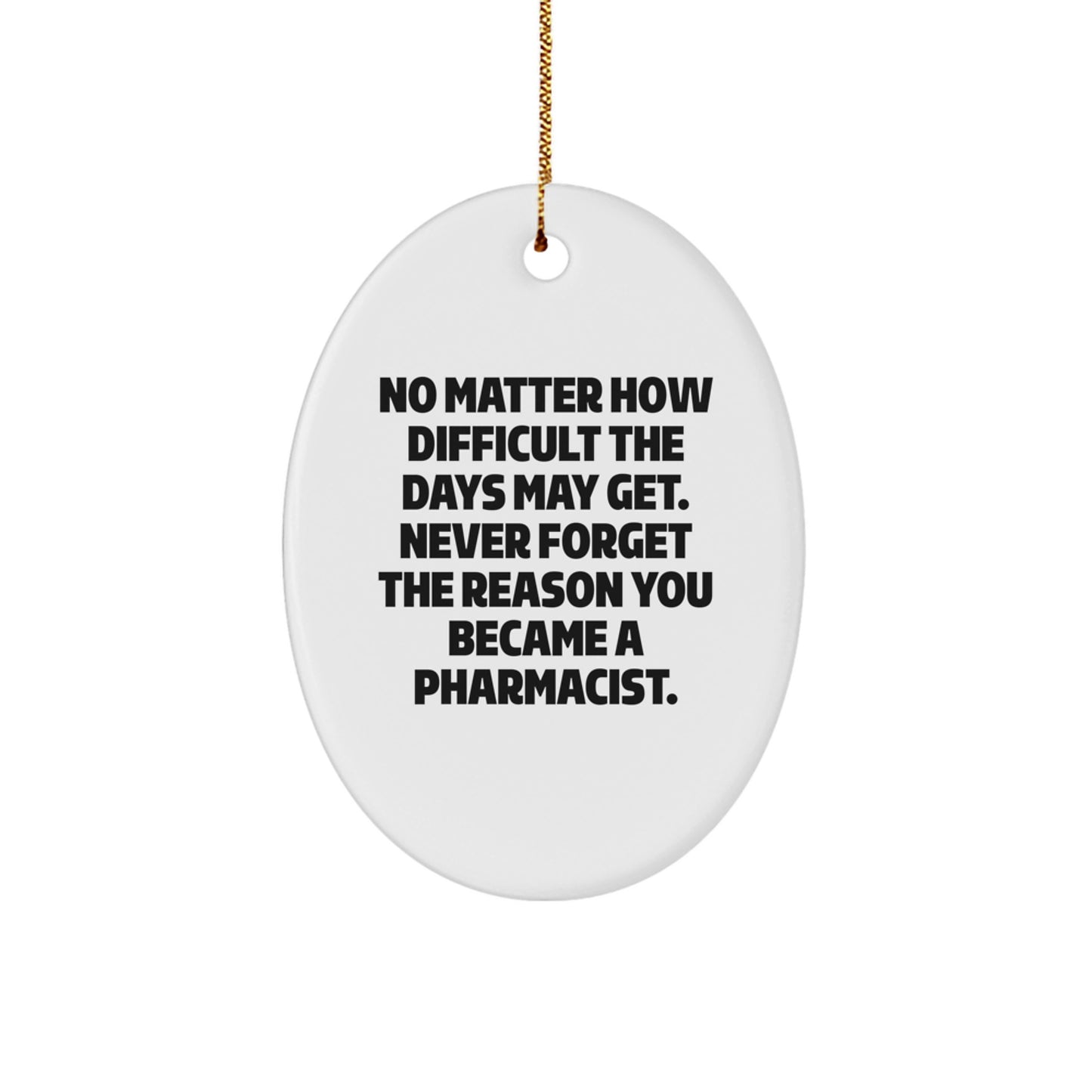 Funny Pharmacist Oval Ornament Gifts from Friends and Family, Inspirational Quote for Pharmacist Christmas Unique Gifts - Image 1