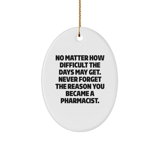 Funny Pharmacist Oval Ornament Gifts from Friends and Family, Inspirational Quote for Pharmacist Christmas Unique Gifts - Image 1