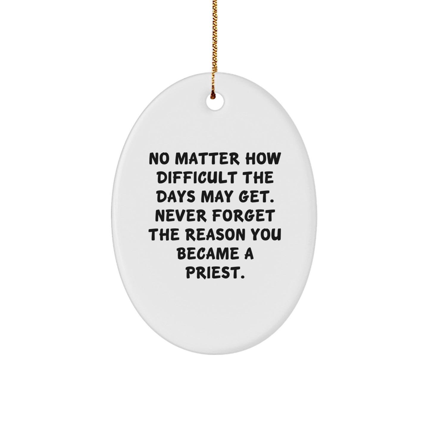 Inspiring Priest Gifts from Men to Priest - Oval Ornament with Funny Quote for Christmas Unique Gifts - Image 1