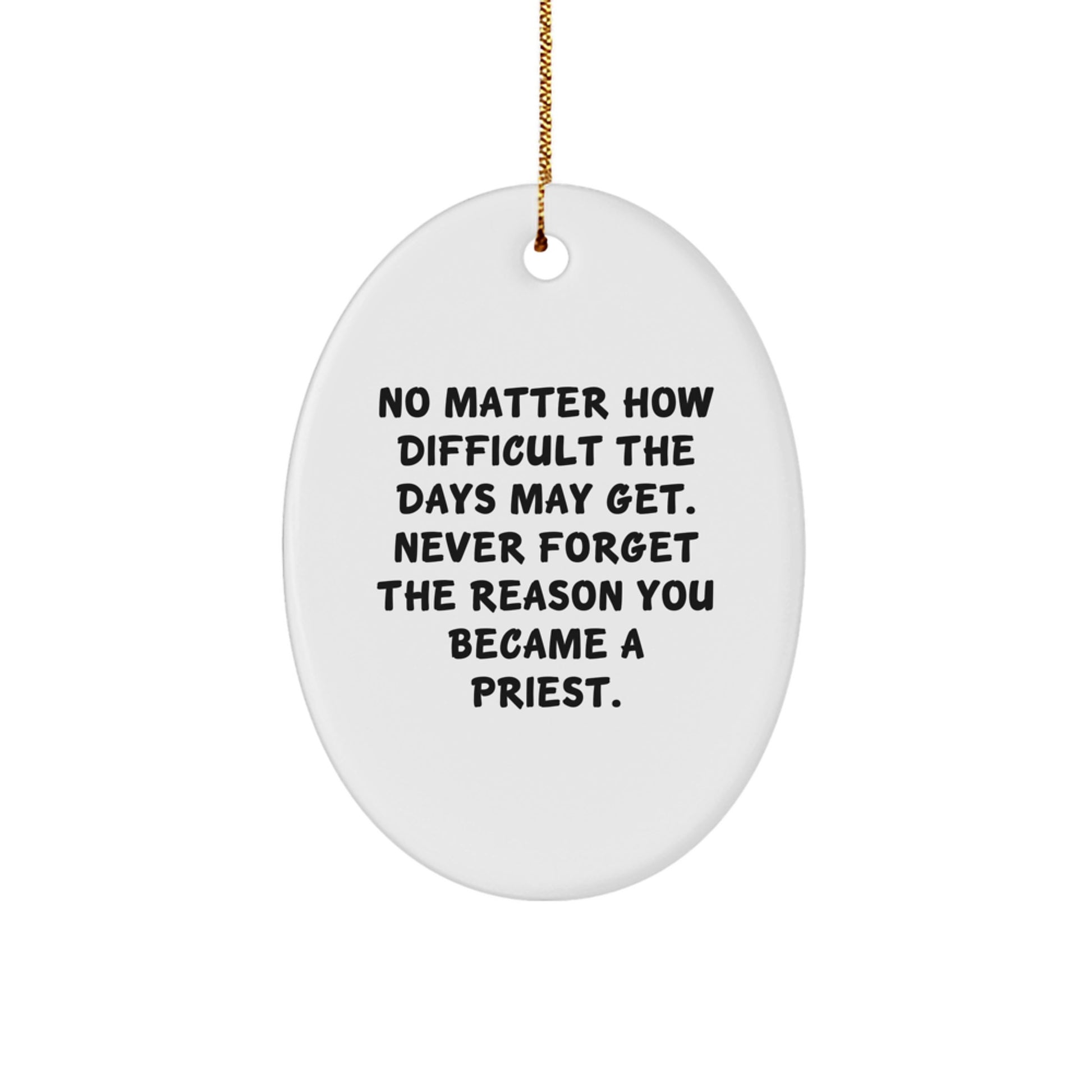 Inspiring Priest Gifts from Men to Priest - Oval Ornament with Funny Quote for Christmas Unique Gifts - Image 1