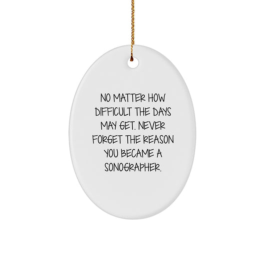 Sonographer Oval Ornament - 'No Matter How Difficult The Days May Get.' Inspirational Gifts from Friends to Women Sonographers, Oval Shaped MDF Ornament for Christmas - Image 1