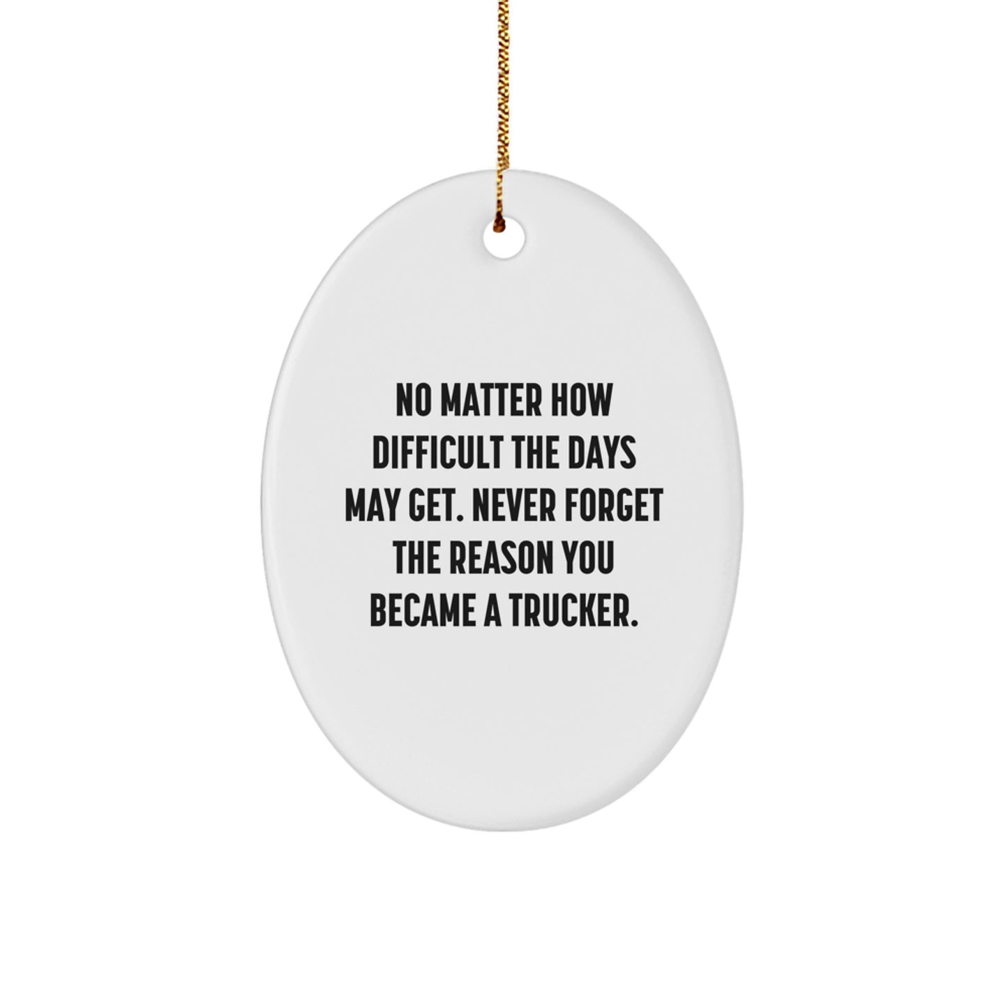 Funny Trucker Gifts for Men, Unique Oval Ornament with Inspirational Quote, Perfect for Trucker Friends and Family Members - Image 1