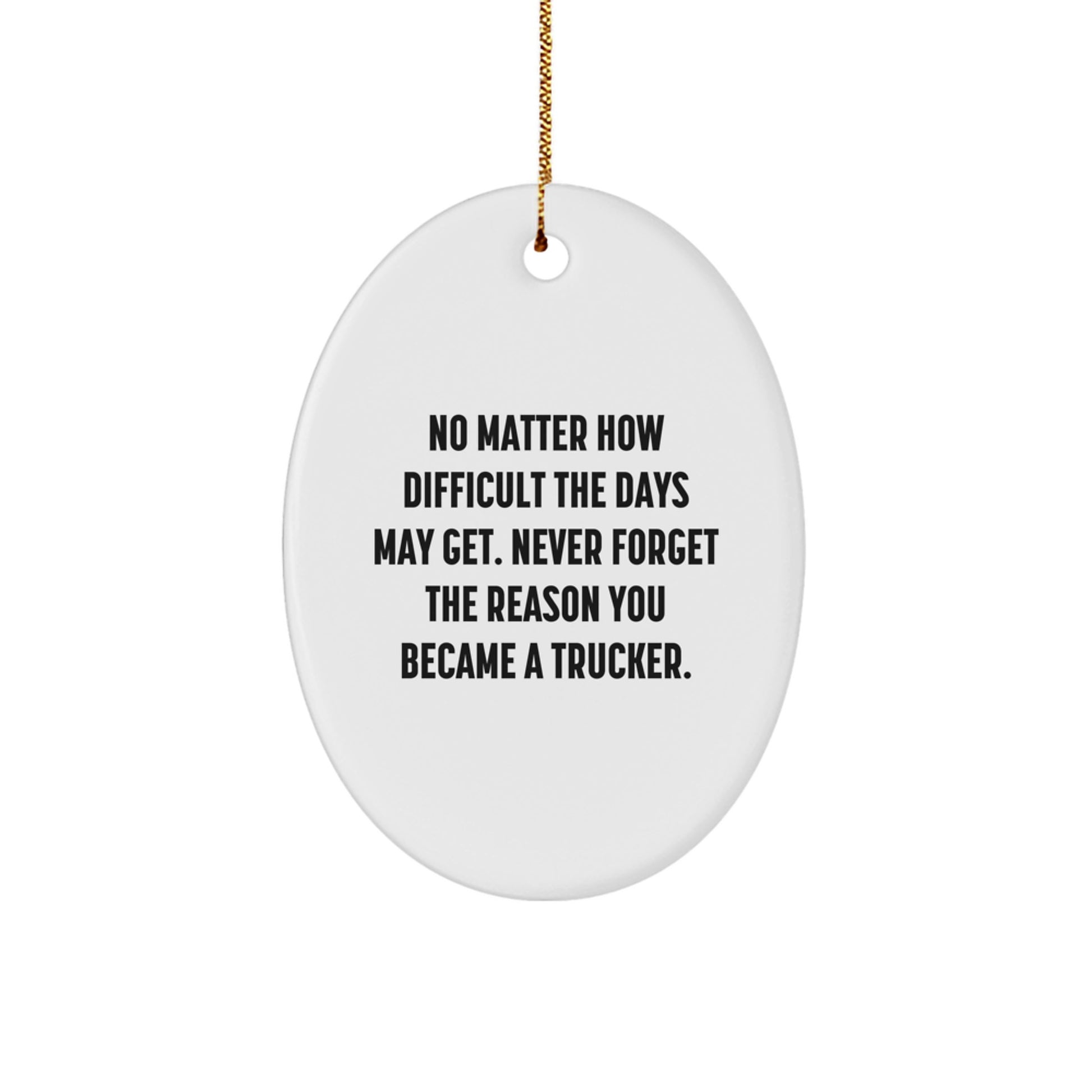 Funny Trucker Gifts for Men, Unique Oval Ornament with Inspirational Quote, Perfect for Trucker Friends and Family Members - Image 1