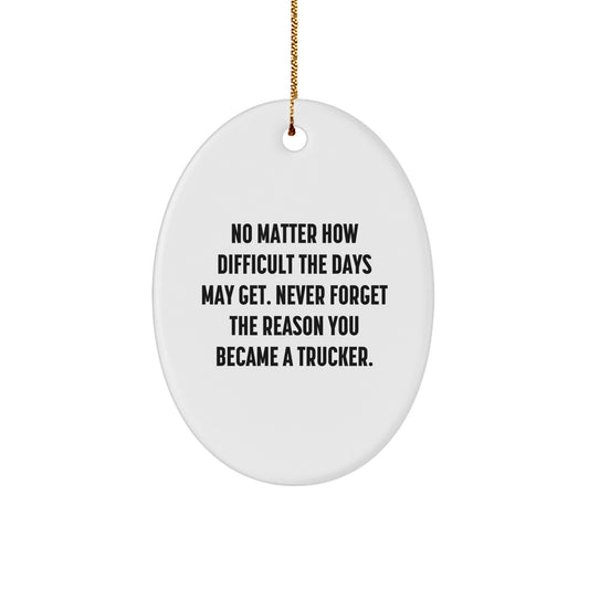 Funny Trucker Gifts for Men, Unique Oval Ornament with Inspirational Quote, Perfect for Trucker Friends and Family Members - Image 1