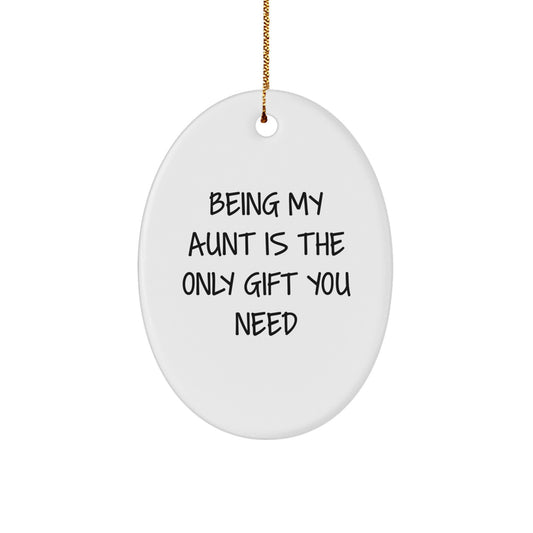 Aunt's Thoughtful Gift, Unique Oval Ornament, 'Being My Aunt Is The Only Gift You Need' Quote, Festive Christmas Decoration - Image 1