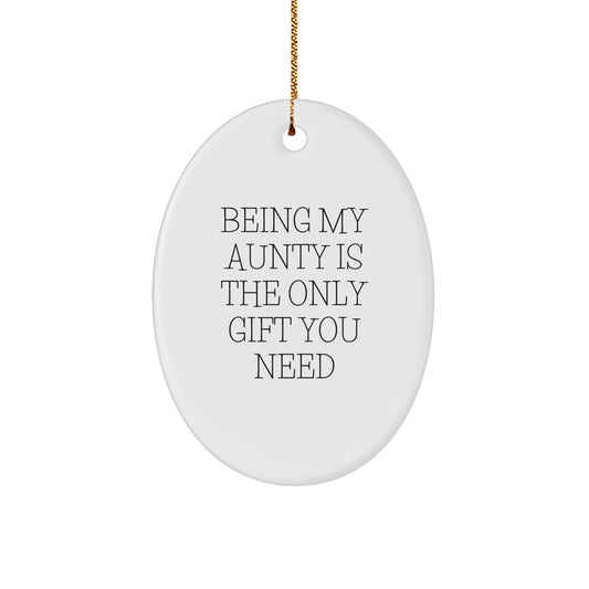 Aunty Gifts from Family, Cute Oval Ornament for Christmas Unique Gifts with 'Being My Aunty Is The Only Gift You Need' Quote - Image 1
