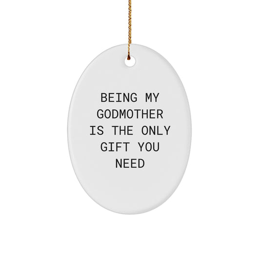 Gifts from Family for Godmother - 'Being My Godmother Is The Only Gift You Need' Oval Ornament for Christmas - Image 1