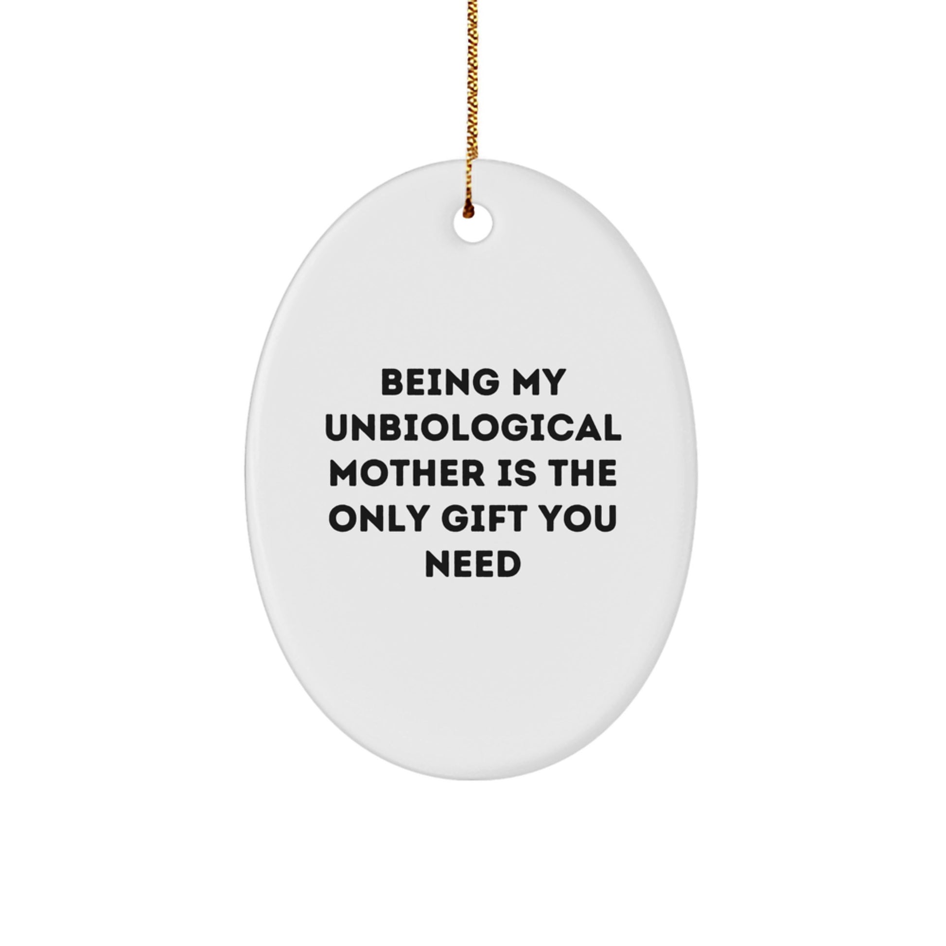 Funny Unbiological Mother Christmas Unique Gifts from Men to Unbiological Mother Oval Ornament - Image 1
