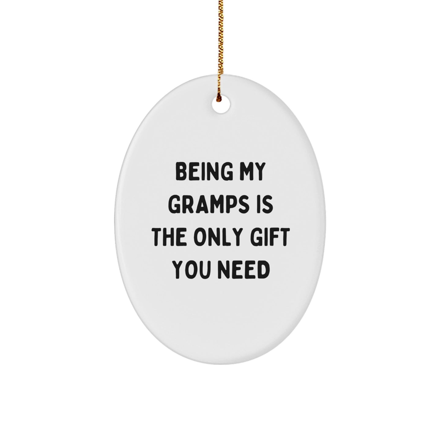 Funny Gramps Gifts from Men - Being My Gramps Is The Only Gift You Need Oval Ornament for Christmas Unique Gifts for Grandpas - Image 1