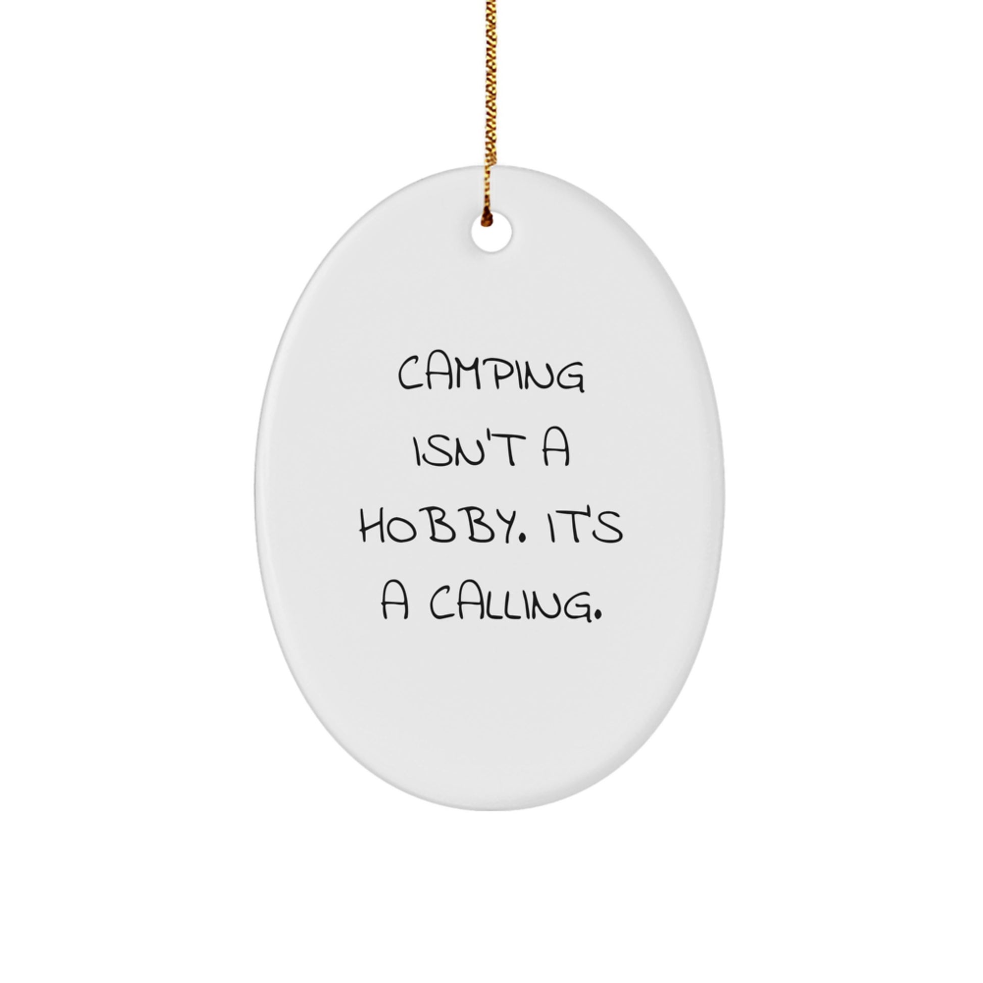Funny Camping Gifts for Friends, Oval Ornament with 'Camping Isn't A Hobby. It's A Calling.' Quote, Christmas Unique Gifts from Men - Image 1