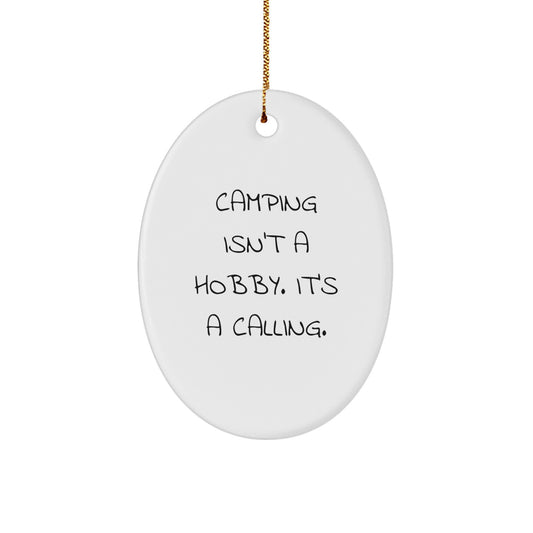 Funny Camping Gifts for Friends, Oval Ornament with 'Camping Isn't A Hobby. It's A Calling.' Quote, Christmas Unique Gifts from Men - Image 1