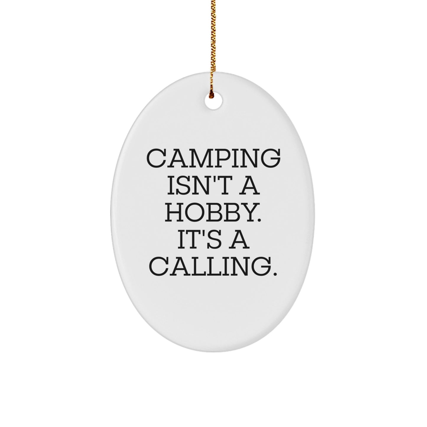 Camping Enthusiast Gifts from Friends for Christmas Oval Decals - Funny Quote: 'Camping Isn't A Hobby. It's A Calling.' - Image 1
