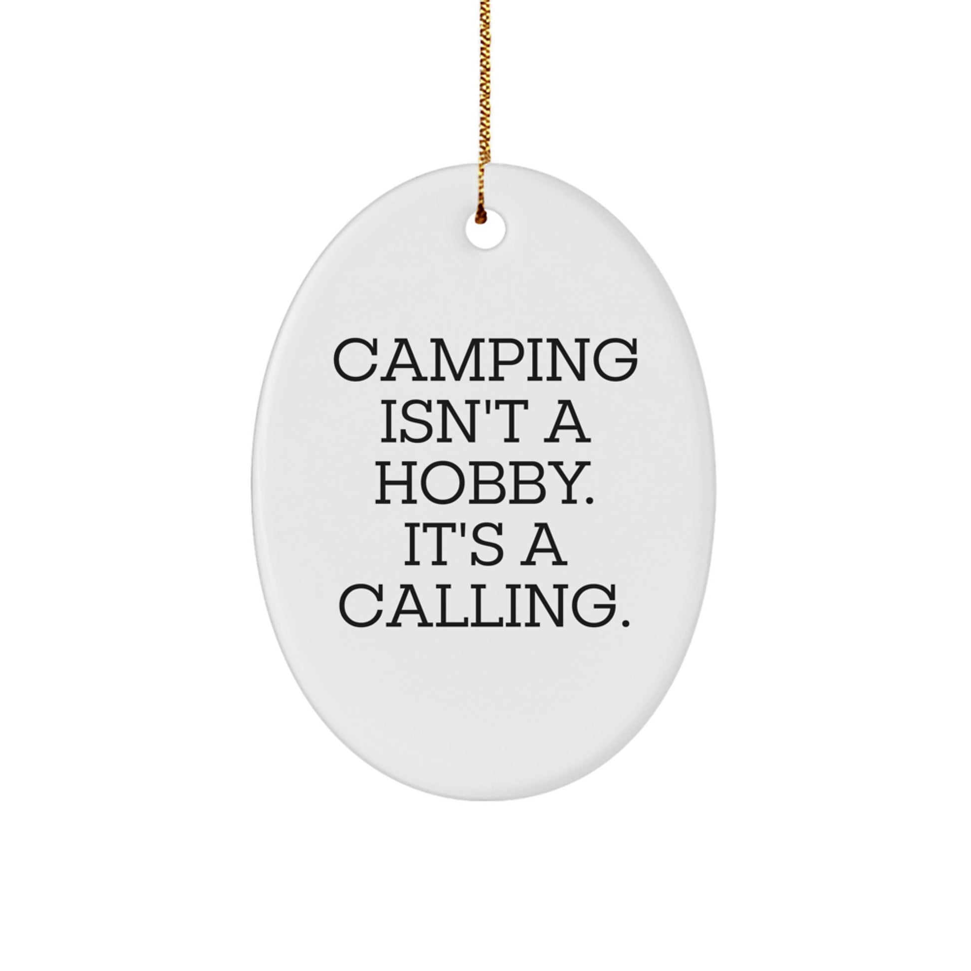 Camping Enthusiast Gifts from Friends for Christmas Oval Decals - Funny Quote: 'Camping Isn't A Hobby. It's A Calling.' - Image 1