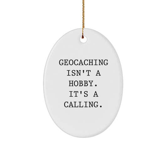 Geocaching Enthusiasts Gifts from Family - Oval Ornament with Funny Quote, 'Geocaching Isn't A Hobby. It's A Calling.' Perfect for Christmas - Image 1