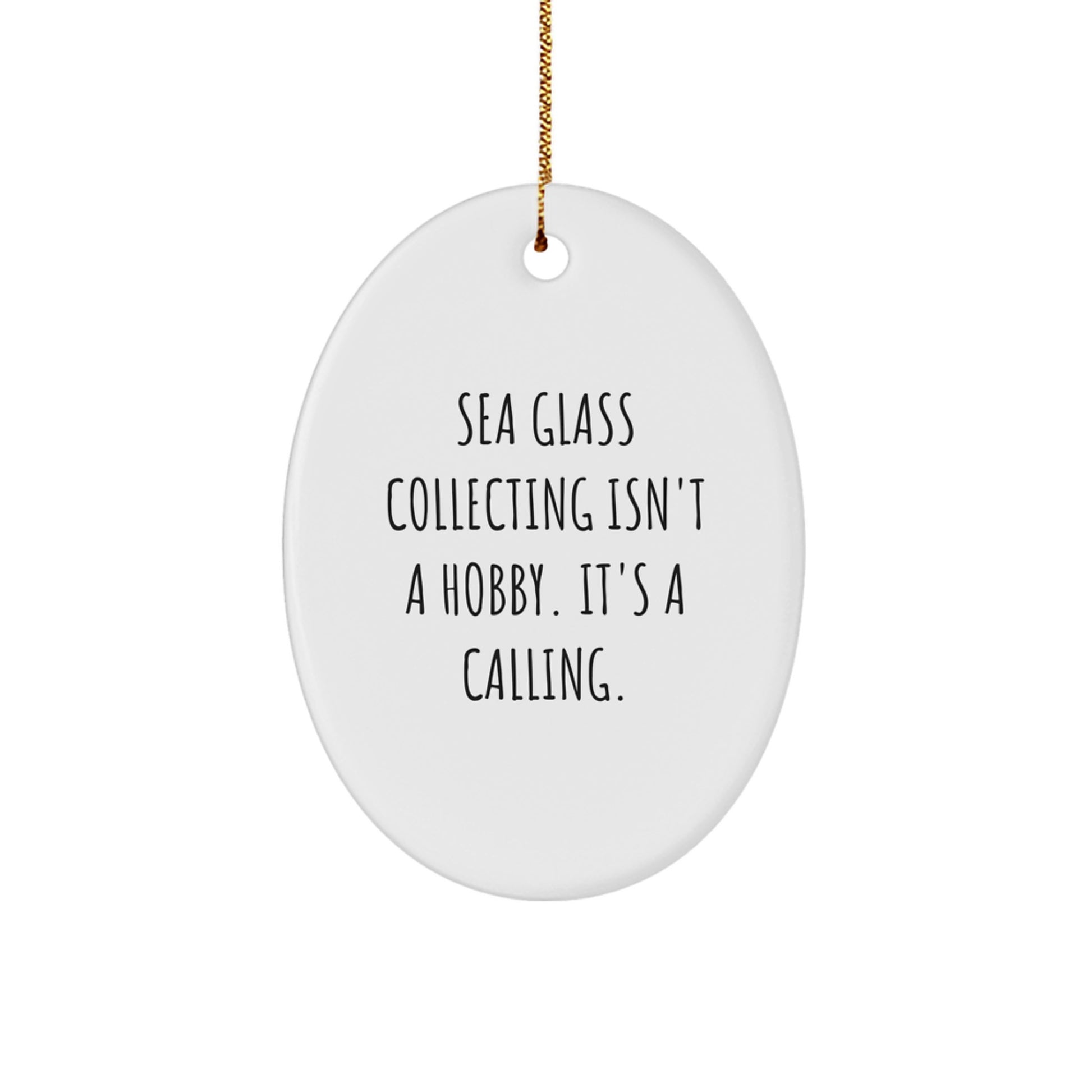 Sea Glass Collecting Gifts for Her, Funny Oval Ornament, Inspirational Quote - Gifts from Friends, Family, or Coworkers - Image 1