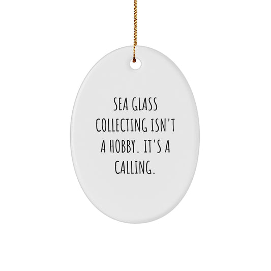 Sea Glass Collecting Gifts for Her, Funny Oval Ornament, Inspirational Quote - Gifts from Friends, Family, or Coworkers - Image 1