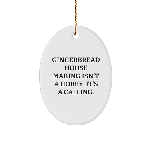 Gingerbread House Making Isn't A Calling Gifts from Friends, Oval Ornament Christmas Unique Gifts for Gingerbread House Making Enthusiasts, White Oval Gingerbread House Making Decoration - Image 1