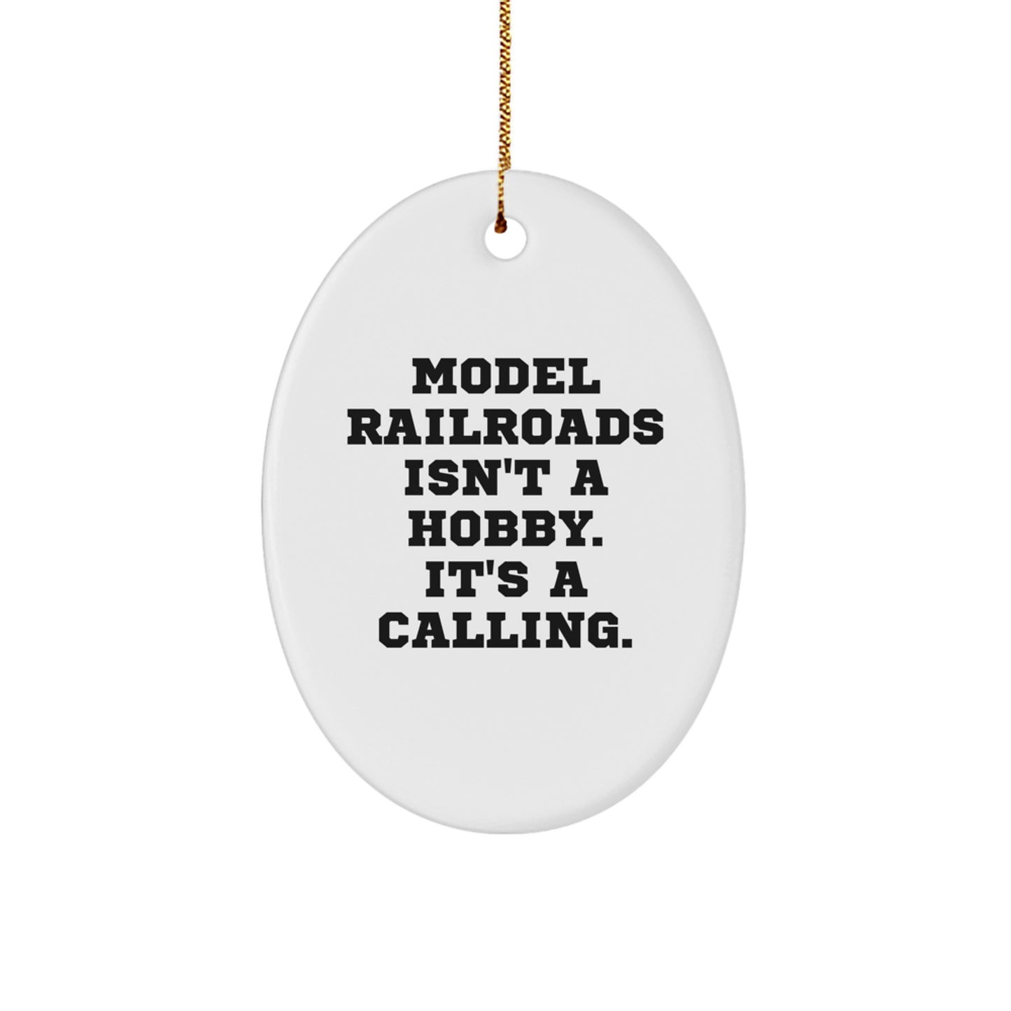 Model Railroads Gifts for Him, Funny Oval Ornament, Gift from Men to Friends, Christmas Unique Decorations, Model Railroads Isn't A Calling. - Image 1