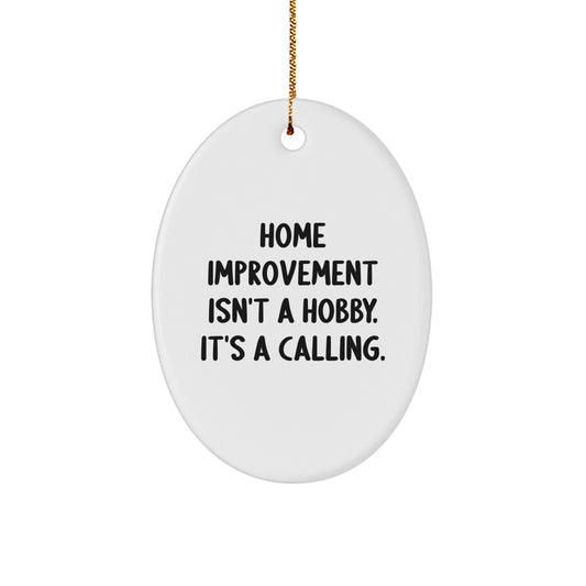 Funny Home Improvement Gifts for Men Women Friends Family - Home Improvement Isn't A Hobby. It's A Calling. Oval Ornament Christmas Decorations - Image 1