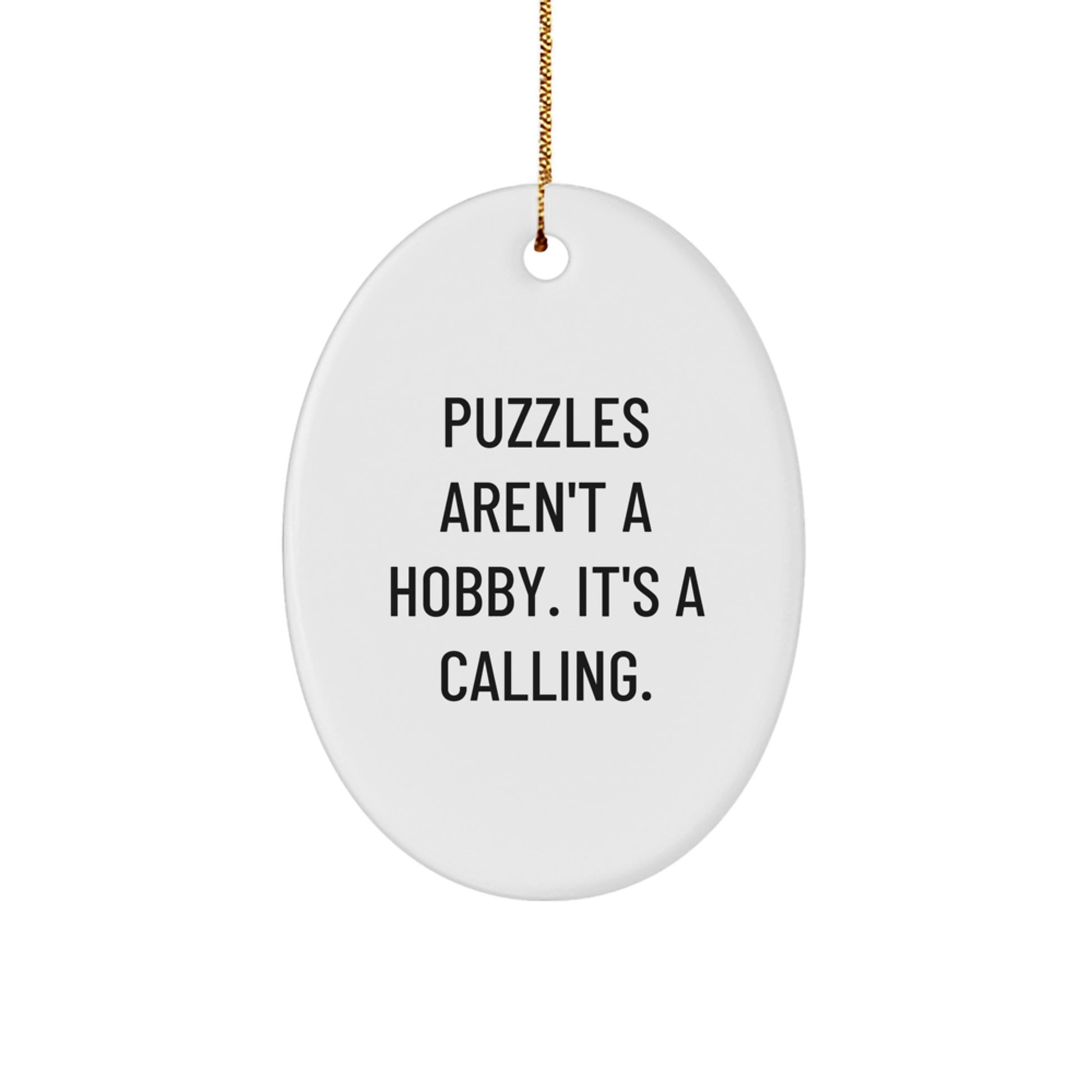 Puzzles Aren't A Hobby. It's A Calling. Funny Oval Ornament Gifts from Men to Puzzles Enthusiasts, Puzzles Lovers, Christmas Unique Gifts for Friends, Coworkers, Family - Image 1