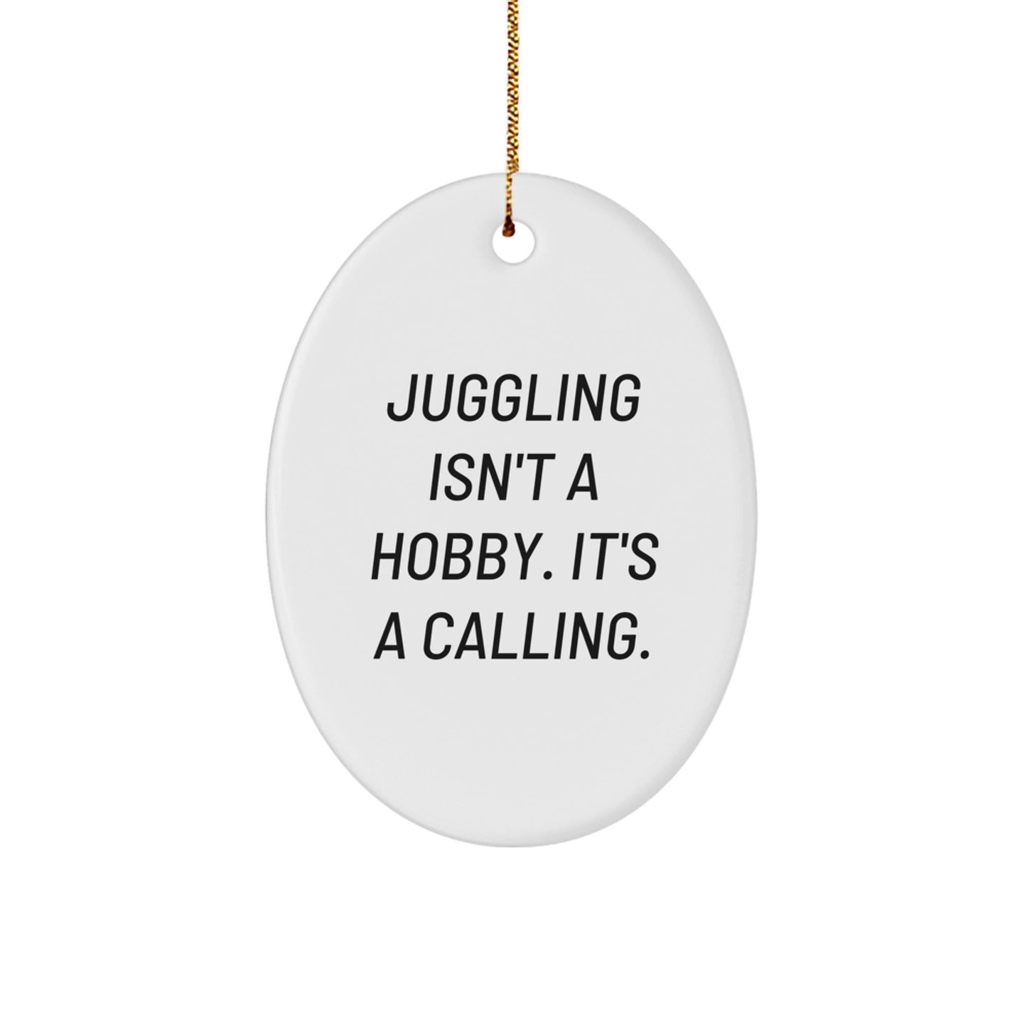 Funny Juggling Gifts for Men - 'Juggling Isn't A Hobby' Oval Ornament, Christmas Unique Gifts from Friends - Image 1