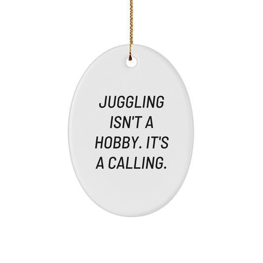 Funny Juggling Gifts for Men - 'Juggling Isn't A Hobby' Oval Ornament, Christmas Unique Gifts from Friends - Image 1