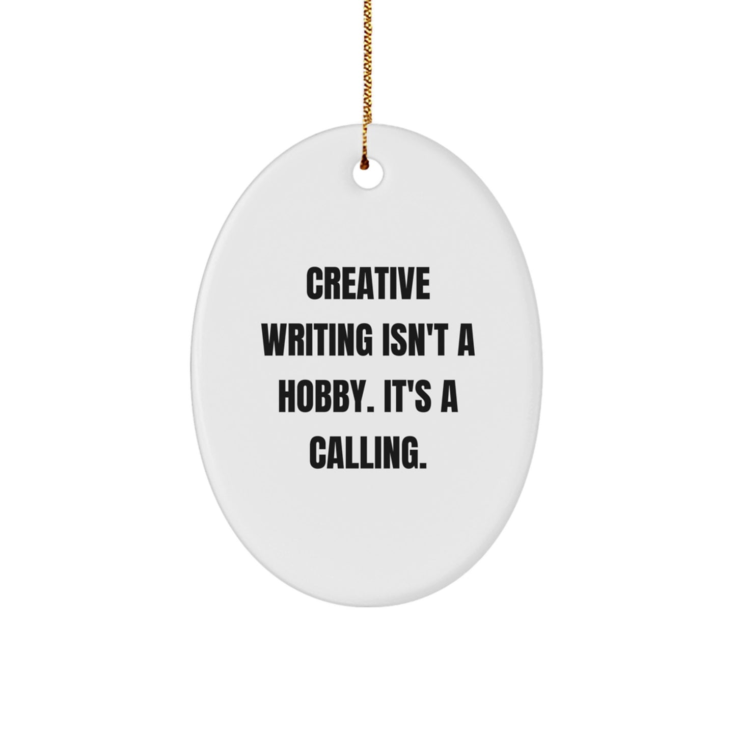 Funny Creative Writing Oval Ornament Inspirational Quote Gifts from Men to Family - Image 1
