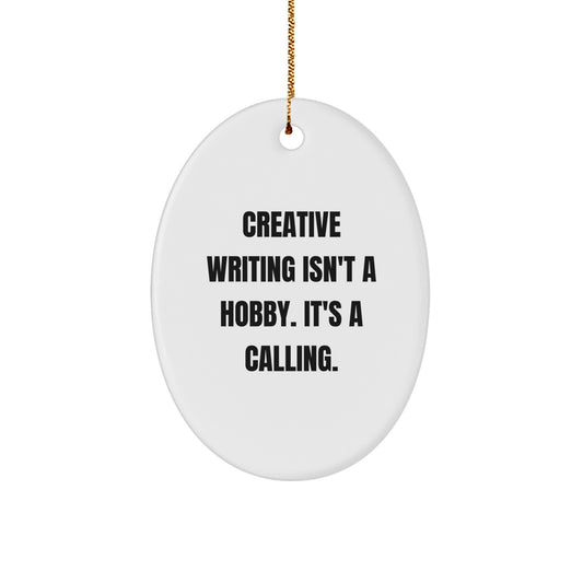 Funny Creative Writing Oval Ornament Inspirational Quote Gifts from Men to Family - Image 1