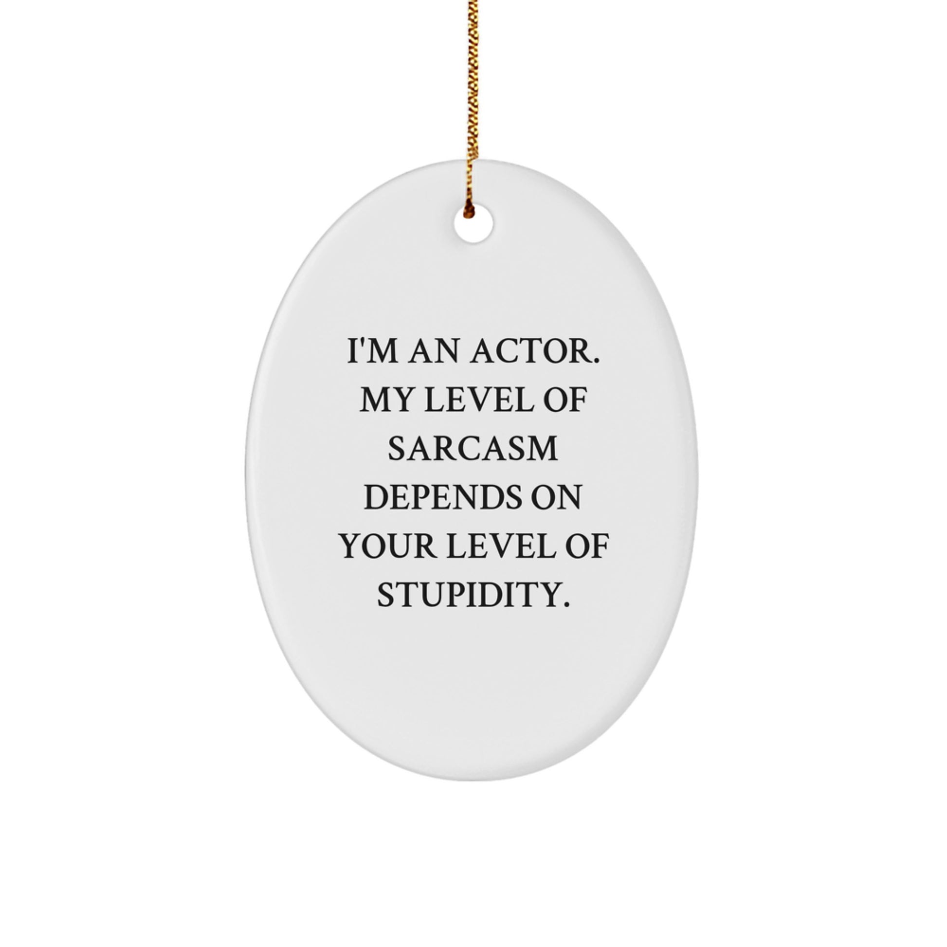 Actor Christmas Ornament for Coworkers Idea Gift – Sarcastic Quote - Image 1