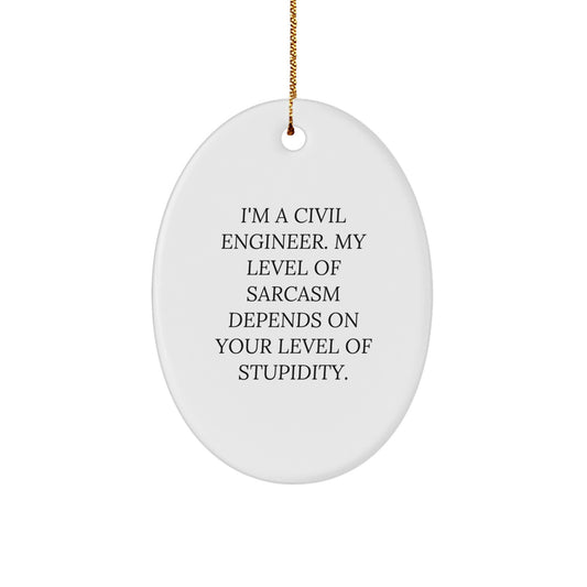 Civil Engineer Humor Oval Ornament, Funny Sarcasm Gift for Civil Engineers, Unique Christmas Unique Gifts from Friends or Family, Oval Shaped Decorations - Image 1