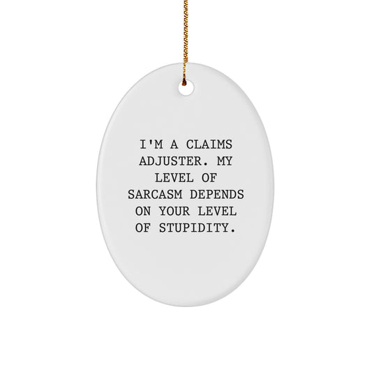 Claims Adjuster Oval Ornament Funny Quote Decorative Oval Gift for Claims Adjuster Friends and Family, Christmas Unique Gifts from Friends and Family to Claims Adjuster - Image 1