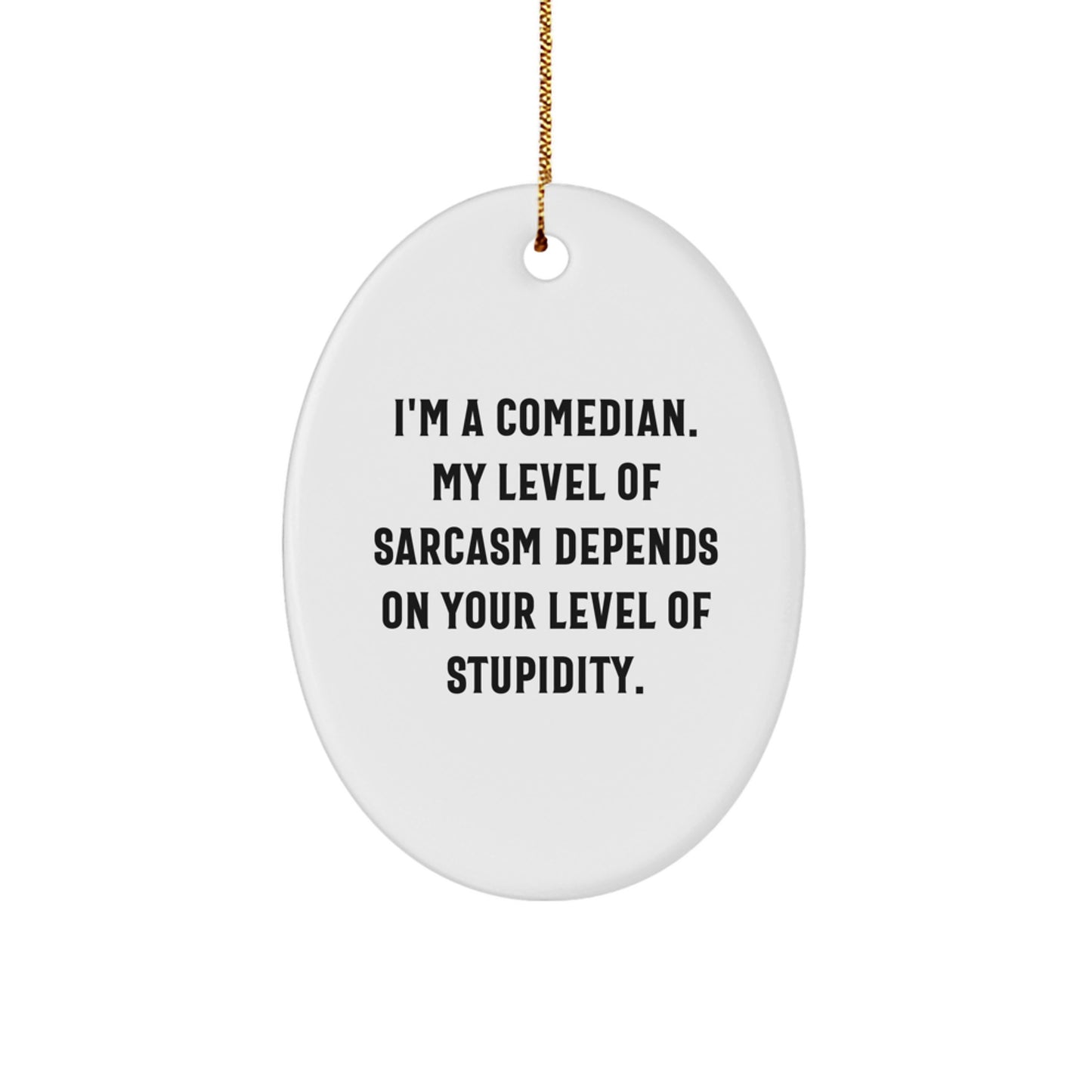 Comedian Oval Ornament Gifts from Friends and Family with Funny Sarcasm Humor, Christmas Unique Gifts for Comedian - Image 1