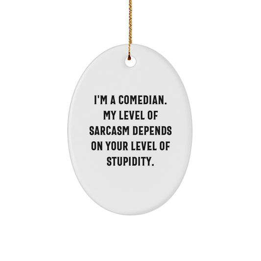Comedian Oval Ornament Gifts from Friends and Family with Funny Sarcasm Humor, Christmas Unique Gifts for Comedian - Image 1