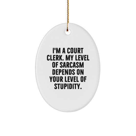 Funny Court Clerk Gifts from Friends - Oval Ornament with Sassy Quote, Court Clerk Appreciation Christmas Unique Gifts for Court Clerk - Image 1