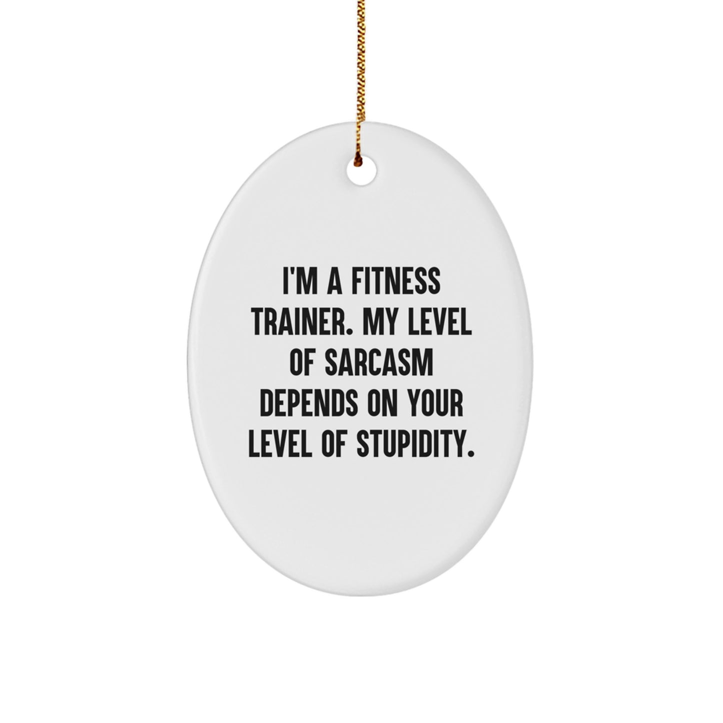 Funny Fitness Trainer Gifts from Men for Fitness Trainers - Oval Ornament, Christmas Unique Gifts with Sarcasm Humor - Image 1