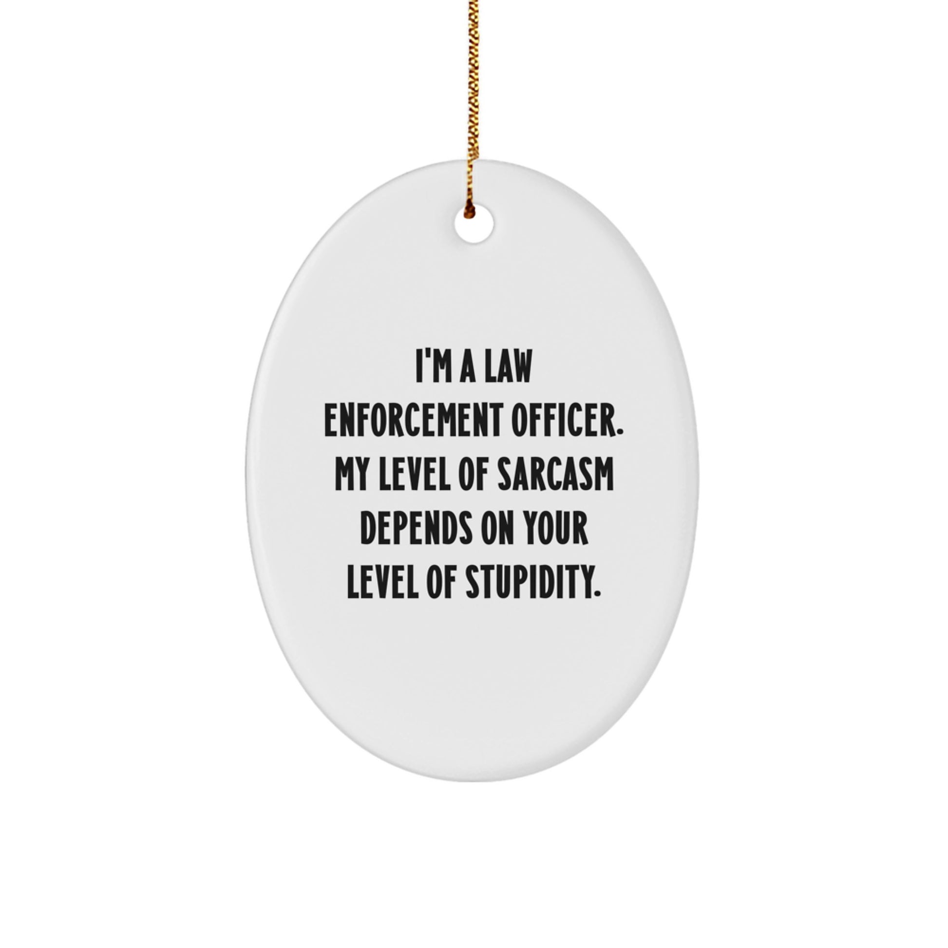 Funny Law Enforcement Officer Gifts from Men Christmas Unique Gifts for Law Enforcement Officers Oval Ornament - Image 1
