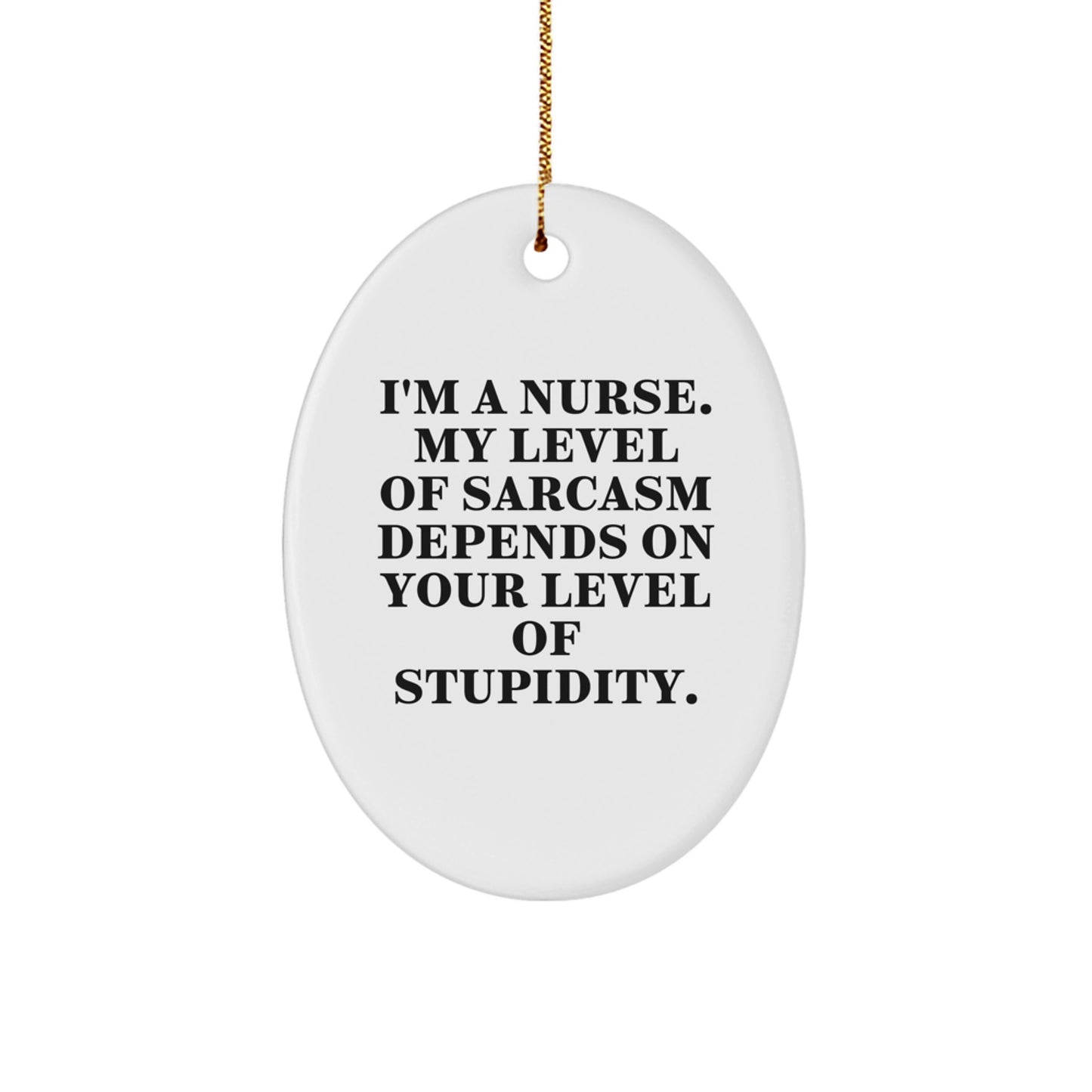 Funny Nurse Oval Ornament Gifts from Friends and Family for Nurses with Sarcasm Humor, Christmas Unique Gifts - Image 1