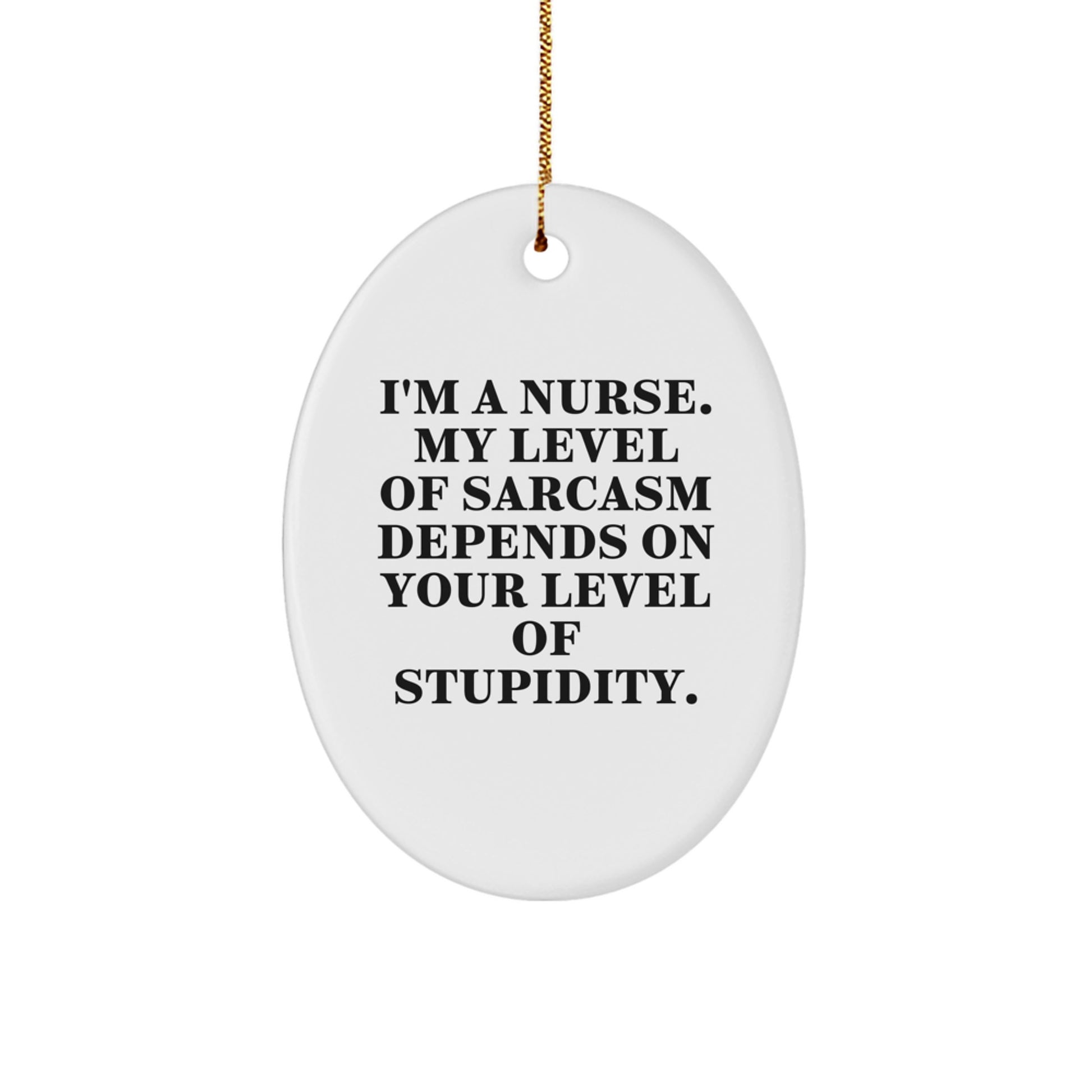 Funny Nurse Oval Ornament Gifts from Friends and Family for Nurses with Sarcasm Humor, Christmas Unique Gifts - Image 1