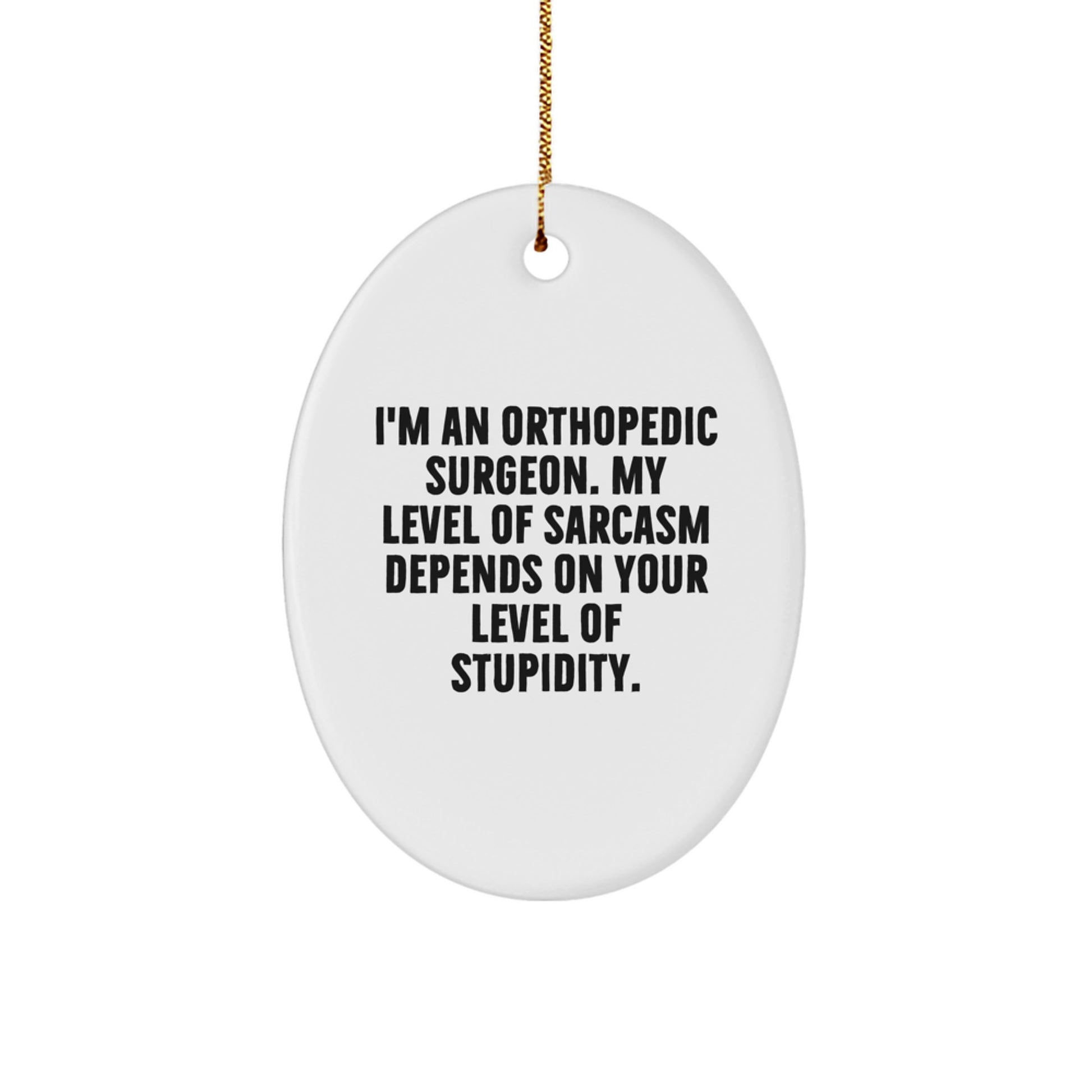Orthopedic Surgeon Gifts, Funny Oval Ornament, 'I'm An Orthopedic Surgeon...'- Christmas Unique Gifts from Friends to Orthopedic Surgeons - Image 1