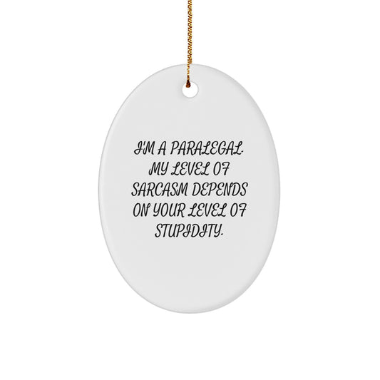 Funny Paralegal Christmas Unique Gifts for Paralegal Friends from Family Men - Oval Ornament with Sarcasm Quote - Image 1