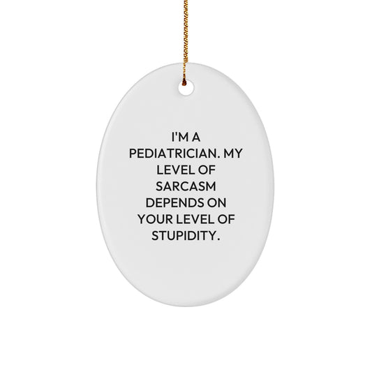 Funny Pediatrician Gifts for Her, Oval Ornament with a Sassy Quote, Gifts from Friends and Family, Christmas Unique Gifts - Image 1