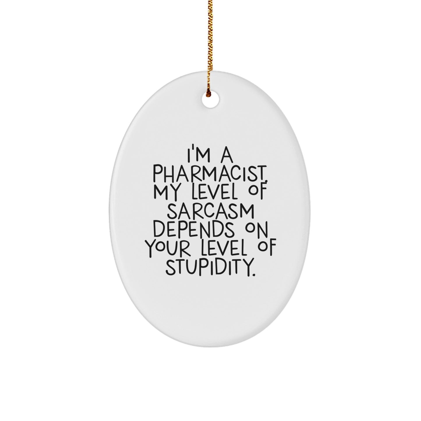 Funny Pharmacist Gifts from Friends, Christmas Unique Ornaments for Pharmacist Men, Oval Shaped White Ornament with Sarcastic Quote - Image 1