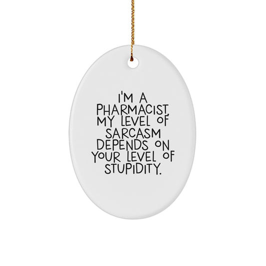 Funny Pharmacist Gifts from Friends, Christmas Unique Ornaments for Pharmacist Men, Oval Shaped White Ornament with Sarcastic Quote - Image 1