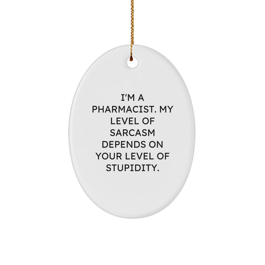 Funny Pharmacist Gifts for Men, Oval Ornament with Sassy Quote, Gifts from Friends or Family for Christmas Unique Presents - Image 1