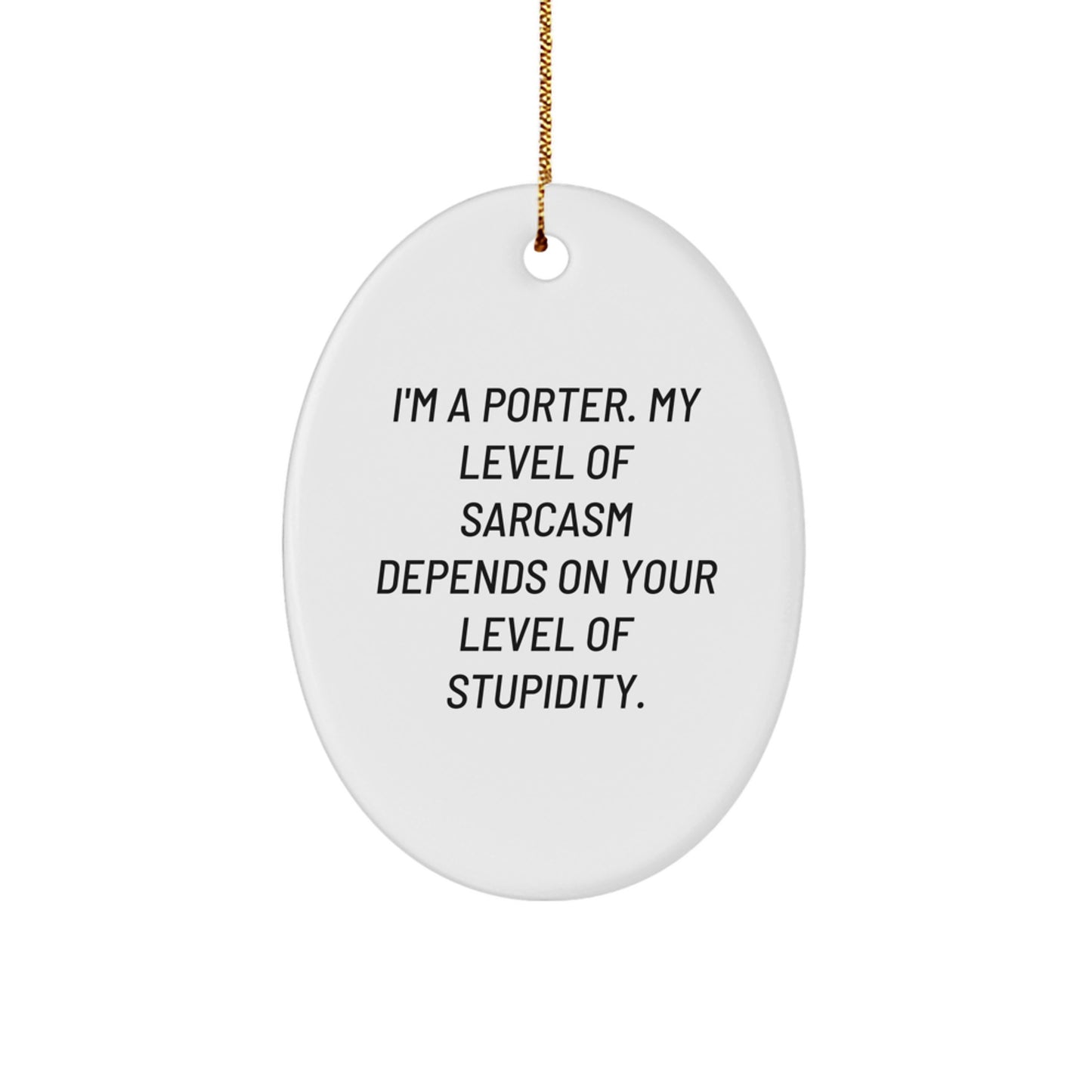 Funny Porter Oval Ornament Gifts from Friends to Porter, Sarcasm-Dependent Mirth for Christmas - Image 1