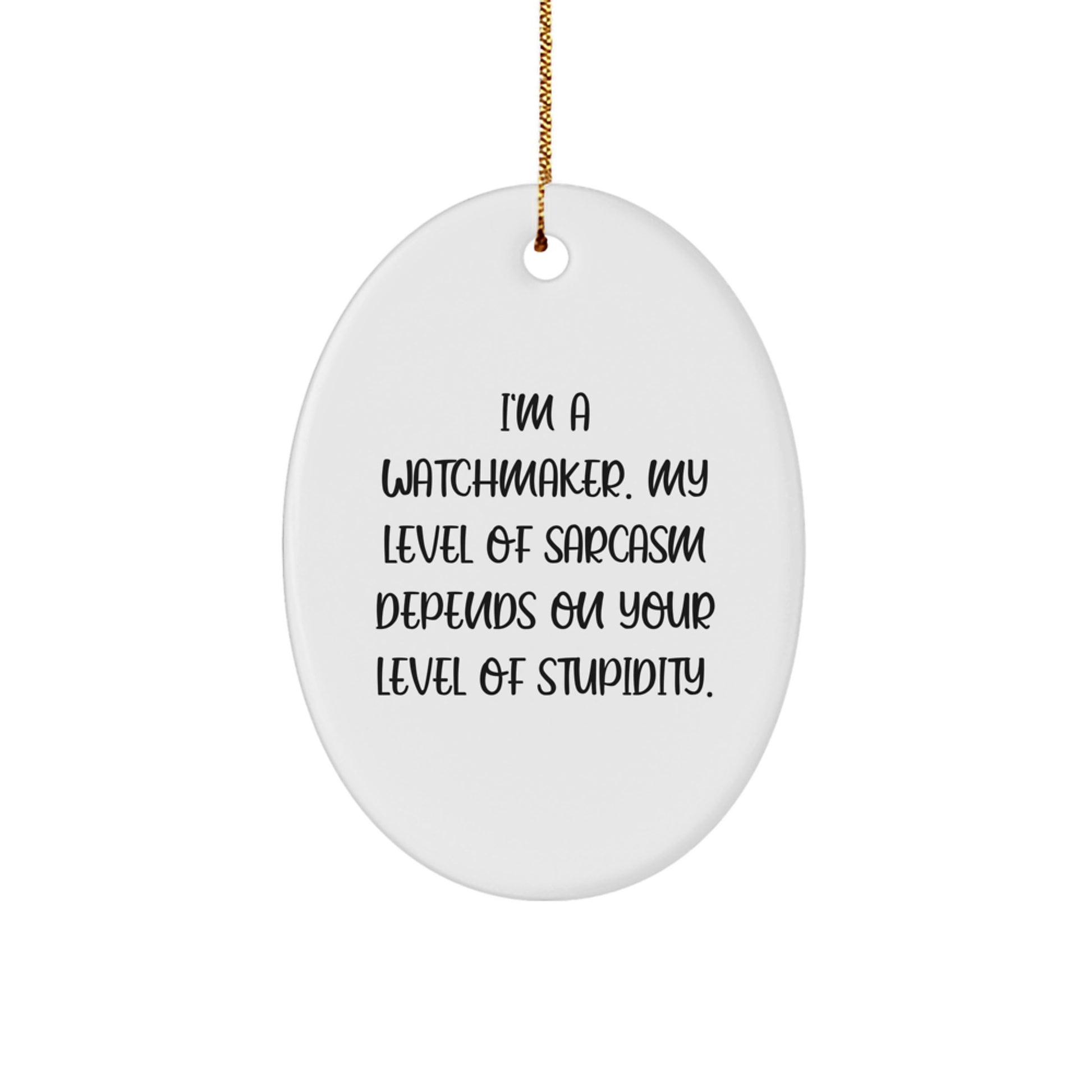 Watchmaker Oval Ornament Funny Sarcasm Gift from Friends for Christmas - Image 1