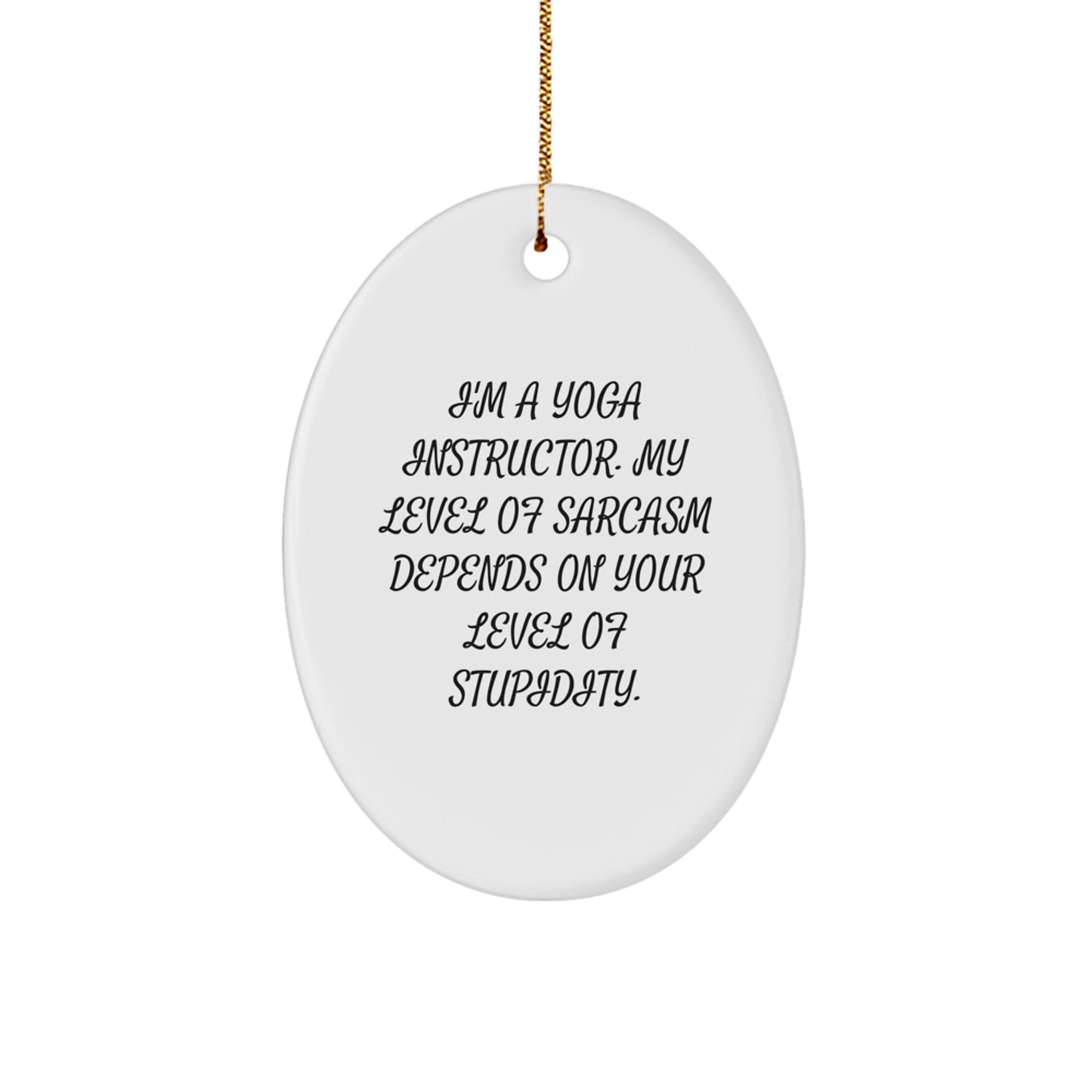 Funny Yoga Instructor Gift Oval Ornament for Friends, Coworkers, and Family Members - Inspirational Quote, Christmas Unique Gifts from Men, Women, and Family - Image 1