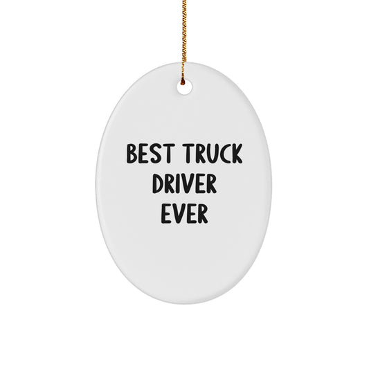 Funny Truck Driver Gifts for Men Oval Ornament, Best 'Truck Driver Ever' Christmas Unique Gift Ideas from Friends and Family - Image 1